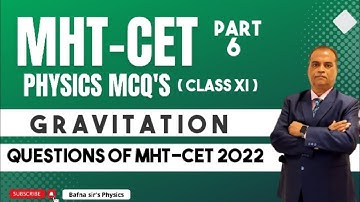 MHT CET PHYSICS MCQ CLASS 11|PYQ 2022| GRAVITATION |BAFNA SIR PHYSICS