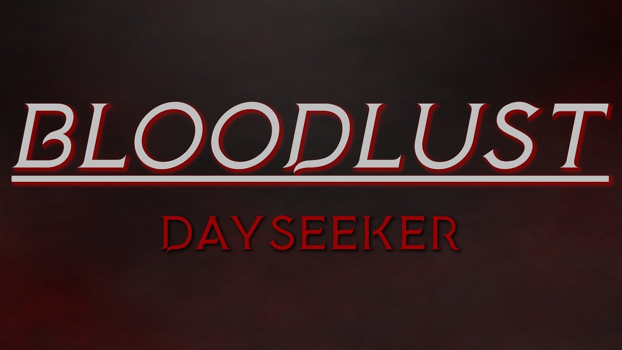 Dayseeker - Bloodlust | Slowed + Reverb