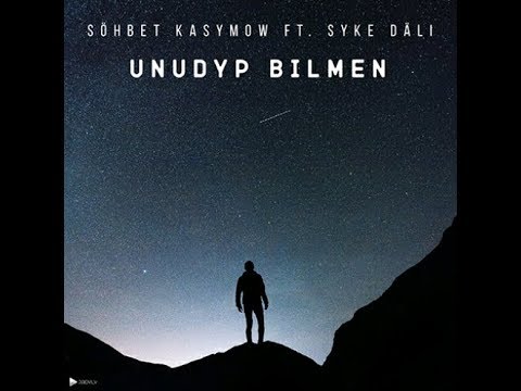 Sohbet kasymow ft Syke Dali [Seni unudyp bilmen] tekst aydymy