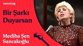 🎙️ Mediha Şen Sancakoğlu | Bir Şarkı Duyarsan Sevdadan Yana