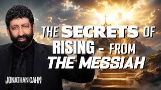 The Secrets of Rising – from the Messiah | Jonathan Cahn Sermon