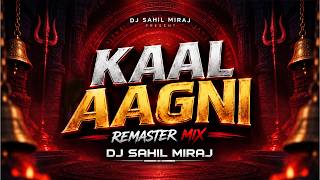 KAAL AGANI | FIRE SONG | CIRCUIT MIX | REMASTER | 150 MIX | DJ SAHIL MIRAJ