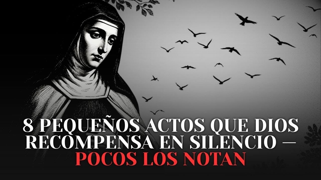 8 Pequeños Actos que Dios Recompensa en Silencio — Pocos los Notan | Santa Teresita del Niño Jesús