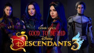 Descendants 3 Cast - Good to Be Bad {Greek Lyrics}