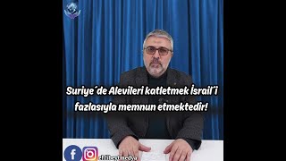 Suriye´de Alevileri katletmek, İsrail´i fazlasıyla memnun etmektedir! - Hasan Karabulut