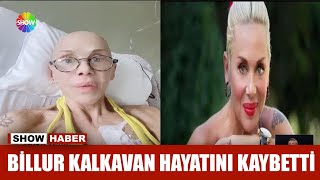 Billur Kalkavan hayatını kaybetti Resimi