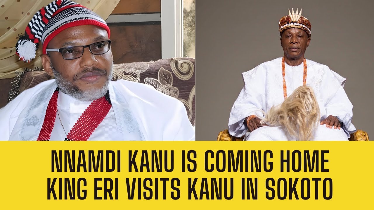 Kanu Home BREAKING: KANU HOME SOON! Eze Eri Visits Nnamdi Kanu In Sokoto Prison ...