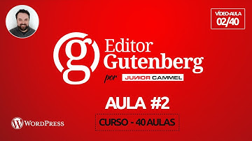 Aula 02 - Instalar e Desinstalar o Editor Gutenberg | Curso Editor Gutenberg Wordpress | 02/40