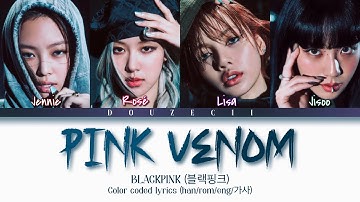 BLACKPINK Pink Venom Lyrics (블랙핑크 Pink Venom 가사) (Color Coded Lyrics)
