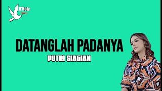 DATANGLAH PADANYA - PUTRI SIAGIAN LIRIK UNOFFICIAL