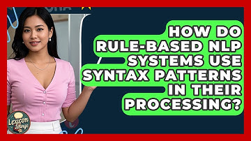 How Do Rule-Based NLP Systems Use Syntax Patterns in Their Processing? | Lexicon Lounge