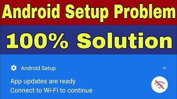 Android Setup App updates are ready Problem Solution Connect to WiFi to Continue