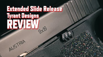 Glock Extended Slide Release Review - Tyrant Designs