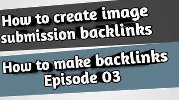 How to build backlinks - image submission - seo link building - backlinks