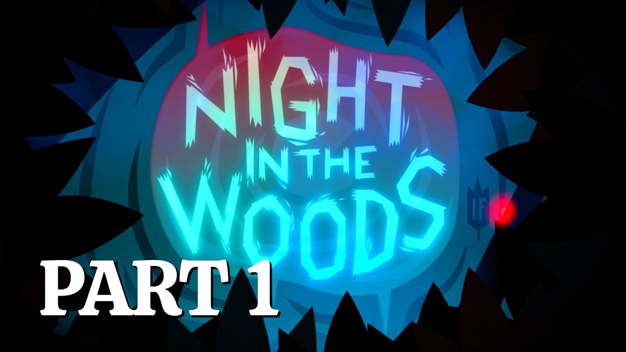NIGHT IN THE WOODS Walkthrough Gameplay Part 1 Mae is back in town! YouTube