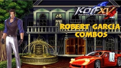 King of Fighters XV - Robert Garcia Combo Video