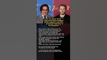 Three Hollywood Stars Finished Heath Ledger’s Last Film — and Gave Their Pay to His Daughter?