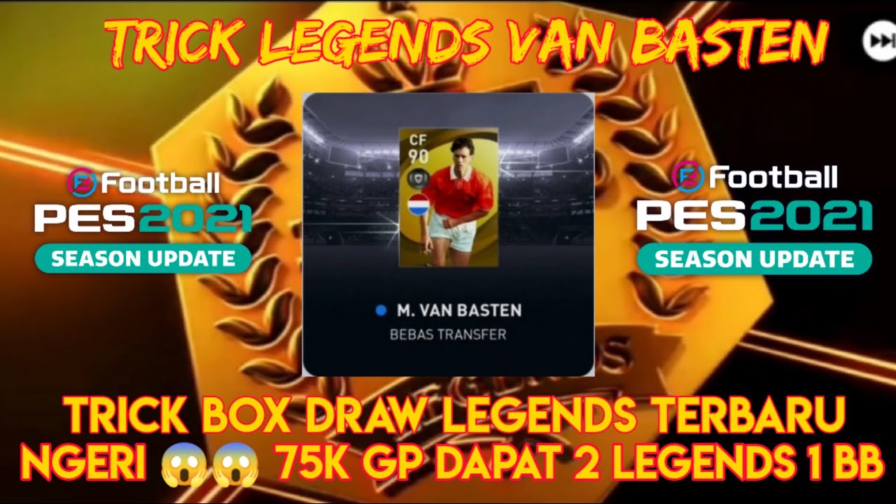 trik cara mendapatkan pemain legend van basten di box draw legends terbaru pes 2021