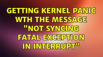 Ubuntu: Getting kernel panic wth the message "not syncing fatal exception in interrupt"