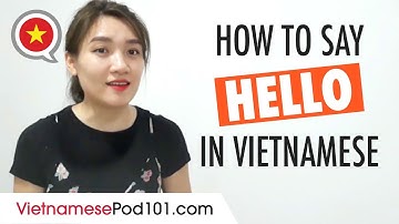 Say Hello in Vietnamese the Right Way