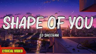 Ed Sheeran - Shape Of You (Lyrics)