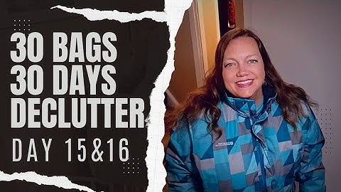 (Day 15 & 16) 30 Bags in 30 Days Declutter Challenge