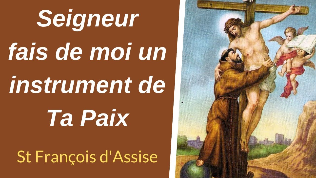 Seigneur fais de moi un instrument de ta paix Prière saint François d'Assise YouTube Seigneur fais de moi un instrument de ta paix Prière saint François d'Assise YouTube
