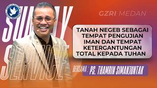 Sunday Service 1 | TANAH NEGEB SEBAGAI TEMPAT PENGUJIAN IMAN DAN KETERGANTUNGAN TOTAL | 22/02/2026