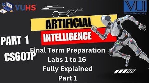 CS607P & cs607 Artificial intelligence Practical Lecture   Final Term 2024 | Short Lecture| Part 1