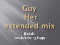 Guy her extended mix