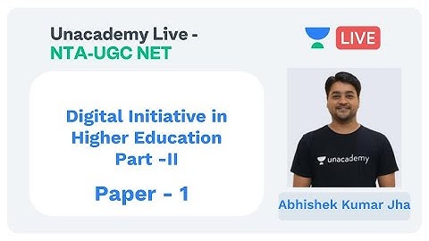 Digital Initiative Part -II | Paper 1 | Unacademy Live - NTA UGC NET | Abhishek Kumar Jha