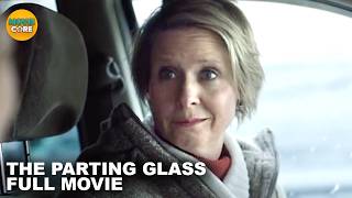 The Parting Glass FT Cynthia Nixon Full Movie MovieCore