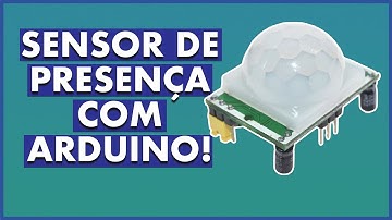 COMO FUNCIONA O SENSOR DE PRESENÇA | Sensor PIR com Arduino | Sensor Piroelétrico