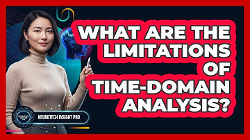 What Are The Limitations Of Time-Domain Analysis?