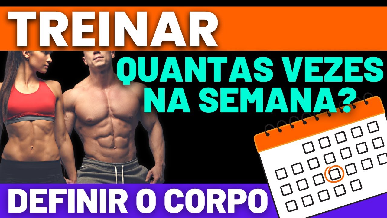 Treinar quantas vezes na semana pra ter um CORPO DEFINIDO? - YouTube