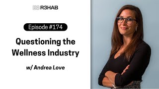 174. Questioning the Wellness Industry w/ Andrea Love