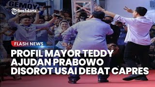 Profil Mayor Teddy Indra Wijaya, Ajudan Prabowo Disorot usai Debat Capres, Eks Asisten Ajudan Jokowi