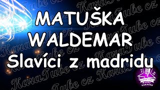 Waldemar Matuška - Slavíci z madridu (KARAOKE)