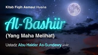 [LIVE] Al-Bashiir (Yang Maha Melihat) - Ustadz Abu Haidar As-Sundawy حفظه الله