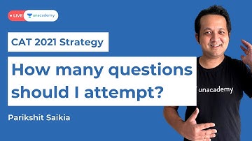 CAT 2021: How many questions should I attempt? | Parikshit Saikia | Unacademy CATalyst