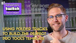 USING FOLDER TRACKS TO BUILD THE PERFECT PROTOOLS TEMPLATE | Watch Benni Knop work live on twitch
