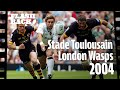 STADE TOULOUSAIN - WASPS 2004 - LE FLASHBACK #3 - LA FINALE LA PLUS FOLLE DE HCUP