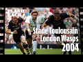 Stade toulousain  wasps 2004  le flashback 3  la finale la plus folle de hcup