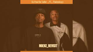 ngeke Revisit ft deejay Paul De Taller U0026 Flake Skayy