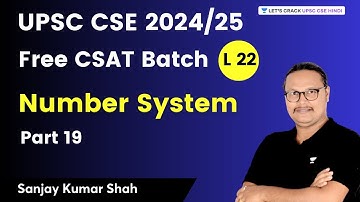 Number System Concept | Part 19 | CSAT Lecture 22 | UPSC 2024/2025 | Sanjay Kumar Shah