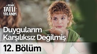 Duygularım Karşılıksız Değilmiş Benim Tatlı Yalanım 12. Bölüm