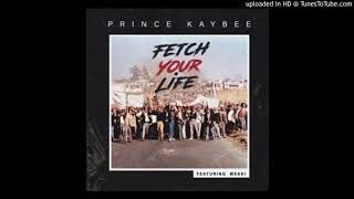 Prince Kaybee – Fetch Your Life ft  Msaki  Audio