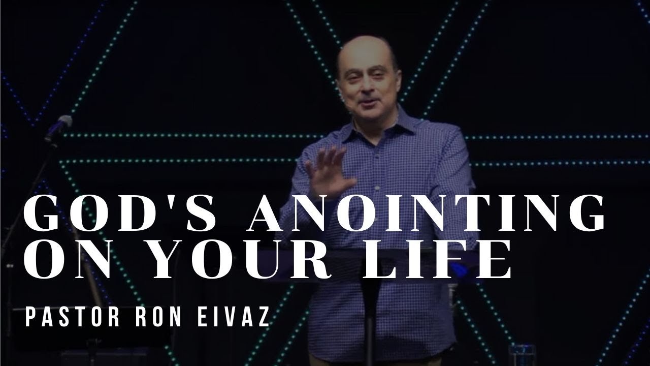 God's Anointing On Your Life | Pastor Ron Eivaz