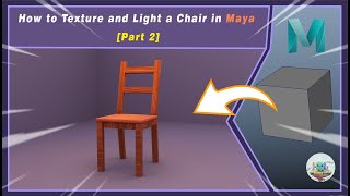 How to Texture and Light a Chair in Maya | Easy Tutorial for Beginners [Part 2]