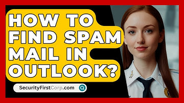 How To Find Spam Mail In Outlook? - SecurityFirstCorp.com